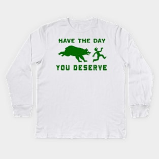 Funny Have The Day you Deserve, karma Motivational Quote Kids Long Sleeve T-Shirt